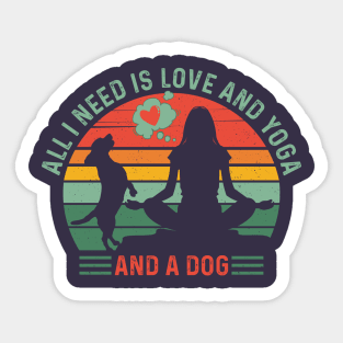 Classy and Trendy ALL I NEED IS LOVE and YOGA and A DOG Funny Retro Sunset Vintage Distressed Dog and Yoga Lover Souvenir Sticker